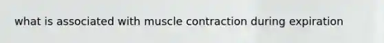 what is associated with muscle contraction during expiration