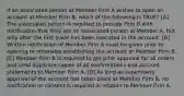 If an associated person at Member Firm A wishes to open an account at Member Firm B, which of the following is TRUE? [A] The associated person is required to provide Firm B with notification that they are an associated person at Member A, but only after the first trade has been executed in the account. [B] Written notification of Member Firm A must be given prior to opening or otherwise establishing the account at Member Firm B. [C] Member Firm B is required to get prior approval for all orders and send duplicate copies of all confirmations and account statements to Member Firm A. [D] As long as supervisory approval of the account has taken place at Member Firm B, no notification or consent is required in relation to Member Firm A.