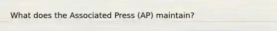 What does the Associated Press (AP) maintain?