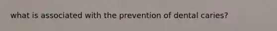 what is associated with the prevention of dental caries?