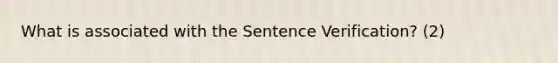 What is associated with the Sentence Verification? (2)