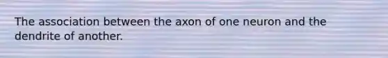 The association between the axon of one neuron and the dendrite of another.