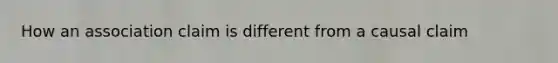 How an association claim is different from a causal claim
