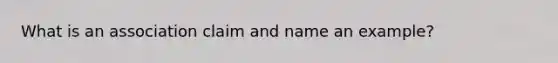 What is an association claim and name an example?