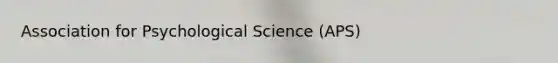 Association for Psychological Science (APS)