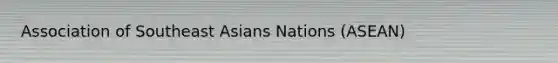 Association of Southeast Asians Nations (ASEAN)