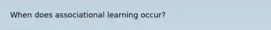 When does associational learning occur?