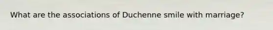 What are the associations of Duchenne smile with marriage?