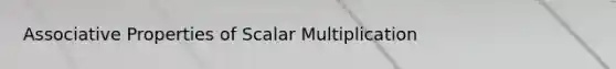 Associative Properties of Scalar Multiplication