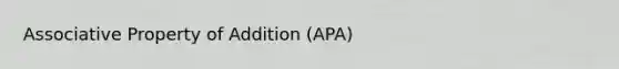 Associative Property of Addition (APA)