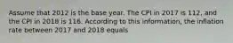 Assume that 2012 is the base year. The CPI in 2017 is 112, and the CPI in 2018 is 116. According to this information, the inflation rate between 2017 and 2018 equals