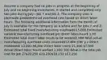 Assume a company had no jobs in progress at the beginning of July and no beginning inventories. It started and completed only two jobs during July—Job Y and Job Z. The company uses a plantwide predetermined overhead rate based on direct labor-hours. The following additional information from the month of July is available for the company as a whole and for Jobs Y and Z: Estimated total fixed manufacturing overhead13,000 Estimated variable manufacturing overhead per direct labor-hour 1.00 Estimated total direct labor hours to be worked2,000 Total actual manufacturing overhead costs incurred12,800 JOB: y z Direct materials 13,000 8,000 Direct labor cost 21,000 7,500 Actual direct labor hours worked 1,400 500 What is the total job cost for Job Z?20,250 19,25018,250 17,250