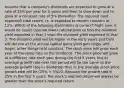 Assume that a company's dividends are expected to grow at a rate of 25% per year for 5 years and then to slow down and to grow at a constant rate of 5% thereafter. The required (and expected) total return, rs, is expected to remain constant at 12%. Which of the following statements is correct? Right now, it would be easier (require fewer calculations) to find the dividend yield expected in Year 7 than the dividend yield expected in Year 3. The dividend yield will be higher in the early years and then will decline as the annual capital gains yield gets larger and larger, other things held constant. The stock price will grow each year at the same rate as the dividends. The stock price will grow at a different rate each year during the first 5 years, but its average growth rate over this period will be the same as the average growth rate in dividends; that is, the average stock price growth rate will be (25% + 5%)/2. Because the growth rate is 25% in the first 5 years, the stock's realized return will always be greater than the stock's required return.