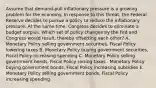 Assume that demand-pull inflationary pressure is a growing problem for the economy. In response to this threat, the Federal Reserve decides to pursue a policy to reduce the inflationary pressure. At the same time, Congress decides to eliminate a budget surplus. Which set of policy changes by the Fed and Congress would result, thereby offsetting each other? A. Monetary Policy selling government securities, Fiscal Policy lowering taxes B. Monetary Policy buying government securities, Fiscal Policy increasing spending C. Monetary Policy selling government bonds, Fiscal Policy raising taxes . Monetary Policy buying government bonds, Fiscal Policy increasing subsidies E. Monetary Policy selling government bonds, Fiscal Policy increasing spending