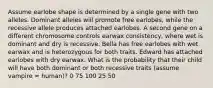 Assume earlobe shape is determined by a single gene with two alleles. Dominant alleles will promote free earlobes, while the recessive allele produces attached earlobes. A second gene on a different chromosome controls earwax consistency, where wet is dominant and dry is recessive. Bella has free earlobes with wet earwax and is heterozygous for both traits. Edward has attached earlobes with dry earwax. What is the probability that their child will have both dominant or both recessive traits (assume vampire ≈ human)? 0 75 100 25 50