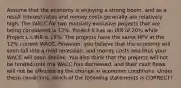 Assume that the economy is enjoying a strong boom, and as a result interest rates and money costs generally are relatively high. The WACC for two mutually exclusive projects that are being considered is 12%. Project S has an IRR of 20% while Project L's IRR is 15%. The projects have the same NPV at the 12% current WACC. However, you believe that the economy will soon fall into a mild recession, and money costs and thus your WACC will soon decline. You also think that the projects will not be funded until the WACC has decreased, and their cash flows will not be affected by the change in economic conditions. Under these conditions, which of the following statements is CORRECT?