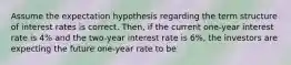 Assume the expectation hypothesis regarding the term structure of interest rates is correct. Then, if the current one-year interest rate is 4% and the two-year interest rate is 6%, the investors are expecting the future one-year rate to be