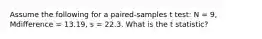 Assume the following for a paired-samples t test: N = 9, Mdifference = 13.19, s = 22.3. What is the t statistic?