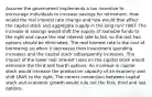 Assume the government implements a tax incentive to encourage individuals to increase savings for retirement. How would the real interest rate change and how would that affect the capital stock and aggregate supply in the long run? HINT: The increase in savings would shift the supply of loanable funds to the right and cause the real interest rate to fall, so the last two options should be eliminated. The real interest rate is the cost of borrowing, so when it decreases then investment spending increases and the capital stock subsequently increases. The impact of the lower real interest rates on the capital stock would eliminate the third and fourth options. An increase in capital stock would increase the productive capacity of an economy and shift LRAS to the right. The correct connection between capital stock and economic growth would rule out the first, third and last options.