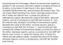 Assuming that the Fed judges inflation to be the most significant problem in the economy and that it wishes to employ all three of its policy instruments. It sells bonds in the open​ market, increases the discount​ rate, and increases the reserve ratio. The net export effect resulting from these monetary policy actions will A. lower the interest​ rate, increase the inflows of international​ capital, decrease the value of the​ dollar, decrease​ imports, and as a consequence real GDP will increase. B. raise the interest​ rate, decrease the inflows of international​ capital, decrease the value of the​ dollar, increase​ exports, and as a consequence real GDP will increase. C. raise the interest​ rate, increase the inflows of international​ capital, increase the value of the​ dollar, decrease​ exports, and as a consequence real GDP will decline even further. D. lower the interest​ rate, increase the inflows of international​ capital, increase the value of the​ dollar, decrease​ imports, and as a consequence real GDP will decline even further.