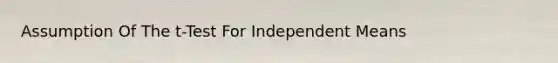 Assumption Of The t-Test For Independent Means