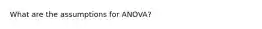 What are the assumptions for ANOVA?