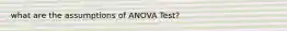 what are the assumptions of ANOVA Test?