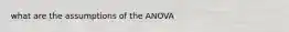 what are the assumptions of the ANOVA