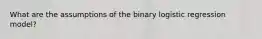 What are the assumptions of the binary logistic regression model?