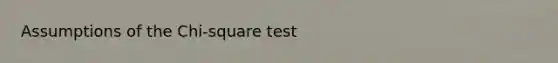 Assumptions of the Chi-square test