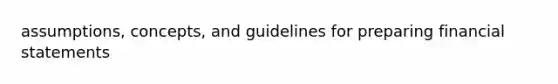 assumptions, concepts, and guidelines for preparing financial statements