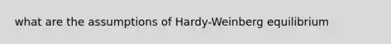 what are the assumptions of Hardy-Weinberg equilibrium