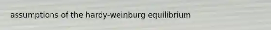 assumptions of the hardy-weinburg equilibrium