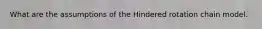 What are the assumptions of the Hindered rotation chain model.