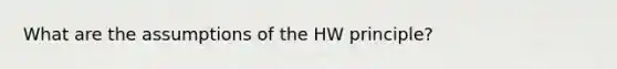 What are the assumptions of the HW principle?