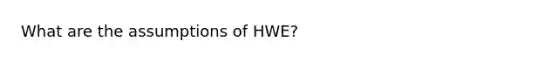 What are the assumptions of HWE?