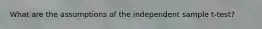 What are the assumptions of the independent sample t-test?