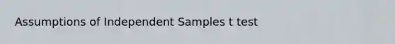 Assumptions of Independent Samples t test