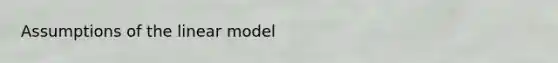 Assumptions of the linear model