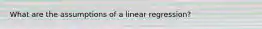 What are the assumptions of a linear regression?