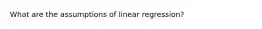 What are the assumptions of linear regression?