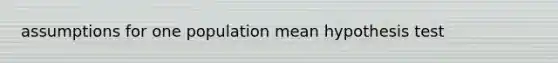 assumptions for one population mean hypothesis test
