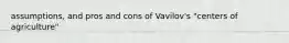 assumptions, and pros and cons of Vavilov's "centers of agriculture"