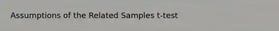 Assumptions of the Related Samples t-test