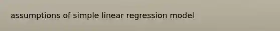 assumptions of simple linear regression model