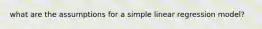 what are the assumptions for a simple linear regression model?