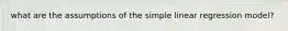 what are the assumptions of the simple linear regression model?
