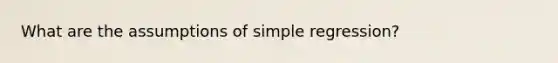 What are the assumptions of simple regression?