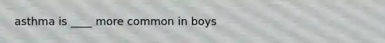 asthma is ____ more common in boys