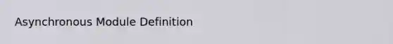 Asynchronous Module Definition